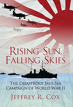 portada Rising Sun, Falling Skies: The Disastrous Java sea Campaign of World war ii (General Military) (in English)