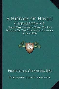 portada a history of hindu chemistry v1: from the earliest times to the middle of the sixteenth century a. d. (1903) (en Inglés)