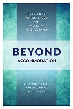 portada Beyond Accommodation: Everyday Narratives of Muslim Canadians (in English)