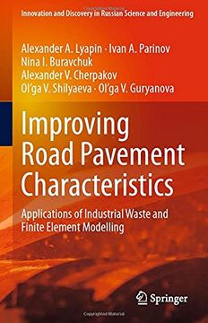 portada Improving Road Pavement Characteristics: Applications of Industrial Waste and Finite Element Modelling (Innovation and Discovery in Russian Science and Engineering) (en Inglés)