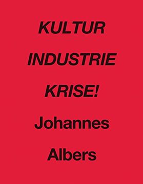 portada Kultur Industrie Krise! Johannes Albers (Text in English and German) (en Inglés)