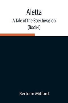 portada Aletta: A Tale of the Boer Invasion (Book-I) (en Inglés)