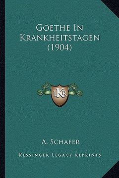 portada Goethe In Krankheitstagen (1904) (en Alemán)