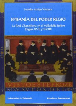 portada Epifanía del Poder Regio. La Real Chancillería en el Valladolid Festivo (Siglos Xvii y Xviii) (4)