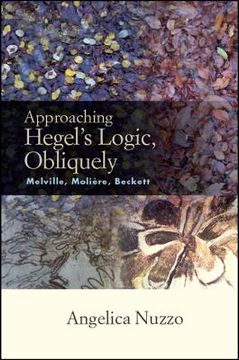 portada Approaching Hegel's Logic, Obliquely: Melville, Moliere, Beckett