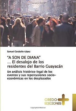 portada “a son de Diana” … el Desalojo de los Residentes del Barrio Guayacán: Un Análisis Histórico-Legal de los Eventos y sus Repercusiones Socio-Económicas en los Desplazados