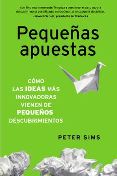 portada Pequeñas Apuestas: Descubre por qué las Ideas más Innovadoras Surgen de Pequeños Descubrimientos (Sin Colección) (in Spanish)