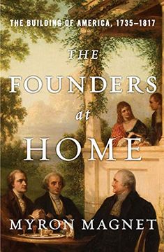 portada The Founders at Home: The Building of America, 1735-1817 (en Inglés)
