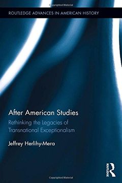 portada After American Studies: Rethinking the Legacies of Transnational Exceptionalism (Routledge Advances in American History)
