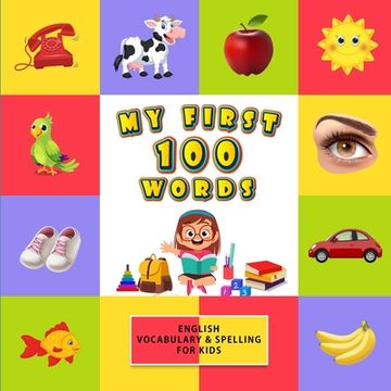 portada My First 100 Words: English Vocabulary & Spelling for Kids (en Inglés)