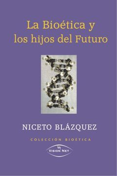 portada La Bioética y los Hijos del Futuro (in Spanish)