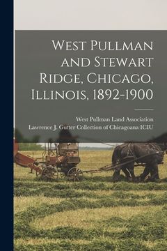 portada West Pullman and Stewart Ridge, Chicago, Illinois, 1892-1900