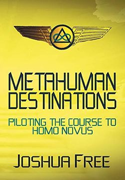 portada Metahuman Destinations: Piloting the Course to Homo Novus (en Inglés)