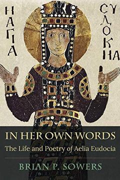 portada In her own Words: The Life and Poetry of Aelia Eudocia: 80 (Hellenic Studies Series) (in English)