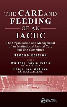 portada The Care and Feeding of an Iacuc: The Organization and Management of an Institutional Animal Care and use Committee, Second Edition (en Inglés)