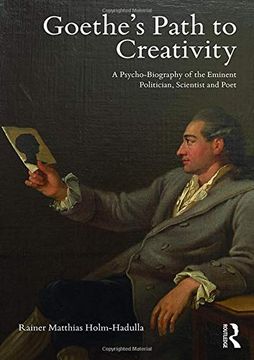 portada Goethe’S Path to Creativity: A Psycho-Biography of the Eminent Politician, Scientist and Poet (en Inglés)