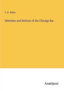 portada Sketches and Notices of the Chicago Bar (en Inglés)