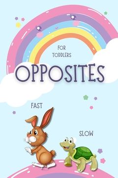 portada Opposites for Toddlers: Fun early learning book for kids ages 2-4 A Book to Learn for Toddlers (en Inglés)