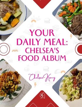 portada Your Daily Meal: Chelsea's Food Album (en Inglés)