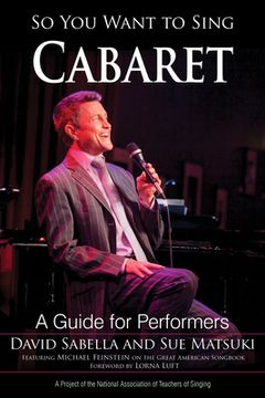 portada So You Want to Sing Cabaret: A Guide for Performers (en Inglés)