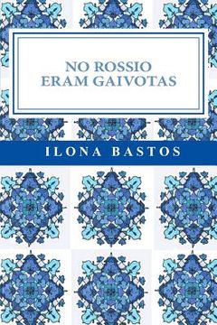 portada No Rossio Eram Gaivotas: Poesia (in Portuguese)