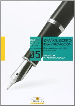 Español Escrito. Idea Y Redacción. Propuestas Para El Taller De Escritura (Biblioteca Comillas, Educación)
