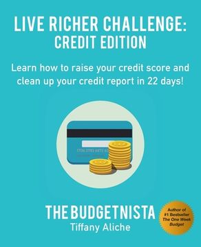 portada Live Richer Challenge: Credit Edition: Learn how to raise your credit score and clean up your credit report in 22 days! (en Inglés)