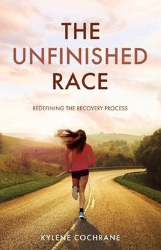 portada The Unfinished Race: Redefining the Recovery Process (en Inglés)