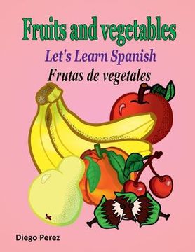 portada Let's Learn Spanish: Fruits and Vegetables (en Inglés)