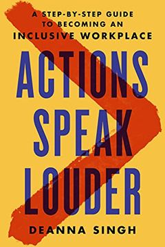 portada Actions Speak Louder: A Step-By-Step Guide to Becoming an Inclusive Workplace (en Inglés)