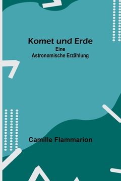 portada Komet und Erde: Eine astronomische Erzählung (in German)