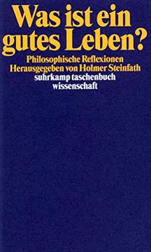 portada Was ist ein Gutes Leben? Philosophische Reflexionen (Suhrkamp Taschenbuch Wissenschaft) (en Alemán)