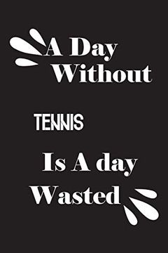 portada A day Without Tennis is a day Wasted (en Inglés)