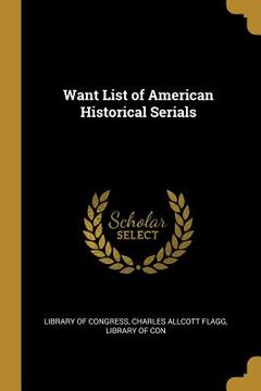 portada Want List of American Historical Serials (en Inglés)
