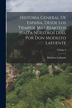 portada Historia General de España, Desde los Tiempos mas Remotos Hasta Nuestros Dias. Por don Modesto Lafuente; Volume 3