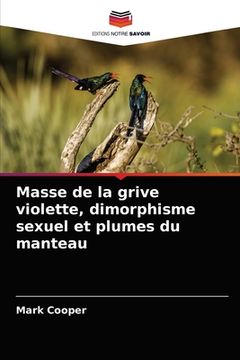 portada Masse de la grive violette, dimorphisme sexuel et plumes du manteau (in French)