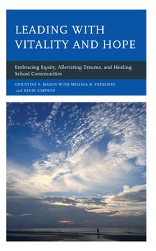 portada Leading with Vitality and Hope: Embracing Equity, Alleviating Trauma, and Healing School Communities