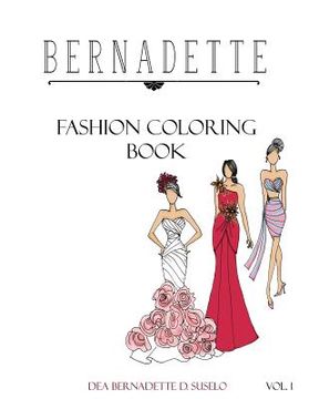 portada Bernadette Fashion Coloring Book: Designs of Gowns and Cocktail Dresses (en Inglés)