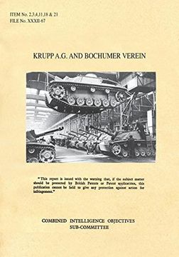 portada KRUPP A.G. AND BOCHUMER VEREIN: CIOS Items 2, 3, 4, 11, 18, and 21 Artillery and Weapons, Bombs and Fuzes, Rockets and Rocket Fuels, Torpedoes, Armoured Fighting Vehicles, Metallurgy.