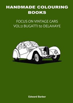 portada Handmade Colouring Books - Focus on Vintage Cars Vol: 2 - Bugatti to Delahaye (in English)