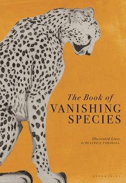 portada The Book of Vanishing Species: Illustrated Lives of 80 Creatures and Plants (in English)