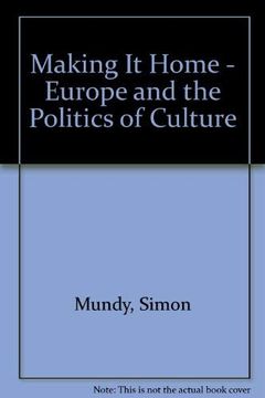 portada Making it Home: Europe and the Politics of Culture (in English)