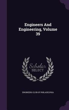 portada Engineers And Engineering, Volume 39 (in English)