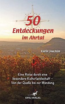 portada 50 Entdeckungen im Ahrtal: Eine Reise Durch Eine Besondere Kulturlandschaft - von der Quelle bis zur Mündung (en Alemán)