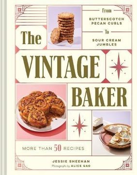 portada The Vintage Baker: More Than 50 Recipes From Butterscotch Pecan Curls to Sour Cream Jumbles (en Inglés)
