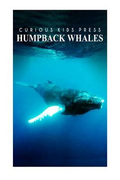 portada Humpback Whales - Curious Kids Press: Kids book about animals and wildlife, Children's books 4-6 (en Inglés)