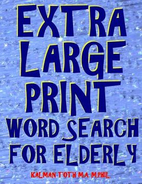 portada Extra Large Print Word Search for Elderly: 112 Giant Print Entertaining Themed Puzzles (en Inglés)
