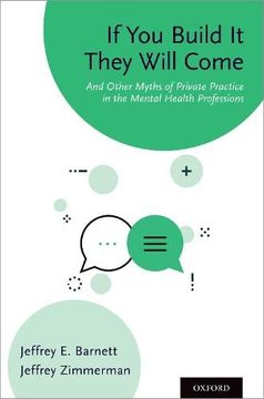 portada If you Build it They Will Come: And Other Myths of Private Practice in the Mental Health Professions (en Inglés)