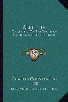 portada aletheia: or letters on the truth of catholic doctrines (1843) (en Inglés)