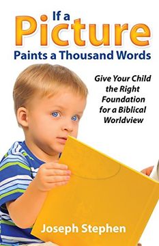 portada If a Picture Paints a Thousand Words: Give Your Child the Right Foundation for a Biblical Worldview